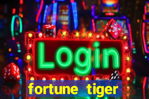 fortune tiger minimo 1 real